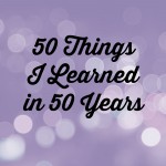 50 Things I Learned in 50 Years